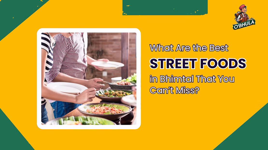 Best Street Foods in Bhimtal That You Can’t Miss