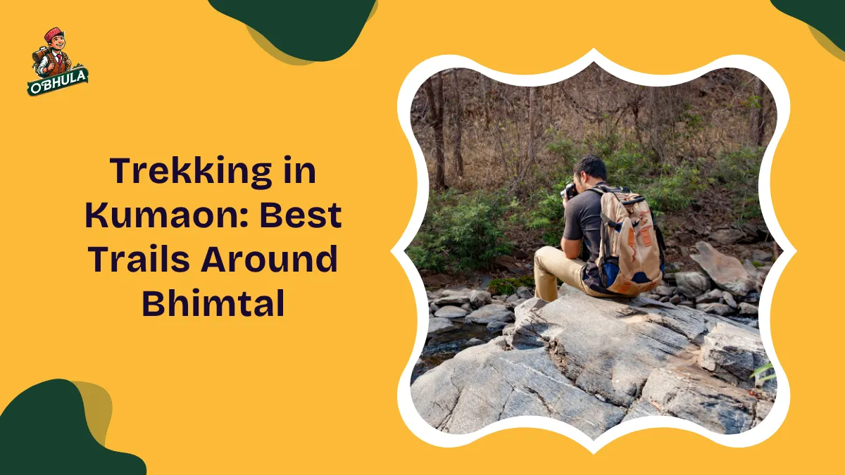 Trekking in Kumaon: Best Trails Around Bhimtal