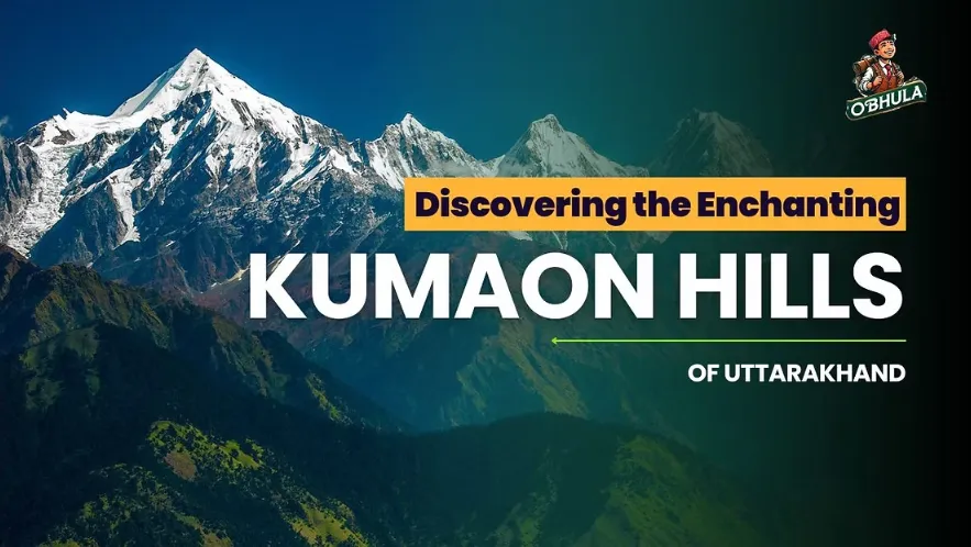 Discovering the Enchanting Kumaon Hills of Uttarakhand