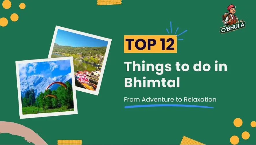 Top 12 Things to Do in Bhimtal: From Adventure to Relaxation