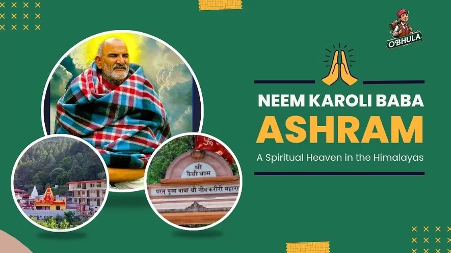 Neem Karoli Baba Ashram: A Spiritual Haven in the Himalayas