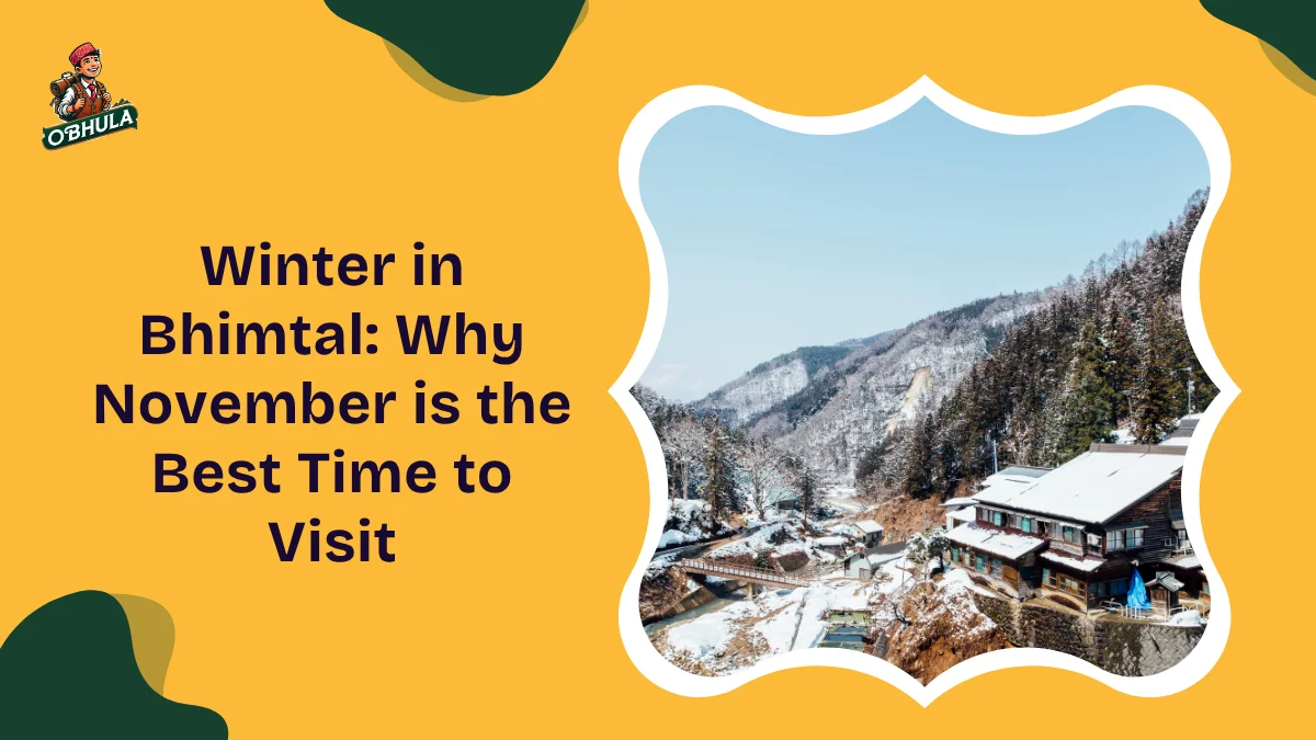 Winter in Bhimtal: Why November is the Best Time to Visit